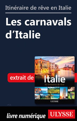 Itinéraire de rêve en Italie - Les caranavals d'Italie
