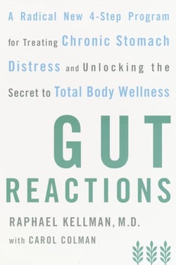 Gut Reactions - A Radical New 4-Step Program for Treating Chronic Stomach Distress and Unlocking the Secret to Total Body Wellness