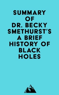 Summary of Dr. Becky Smethurst's A Brief History of Black Holes