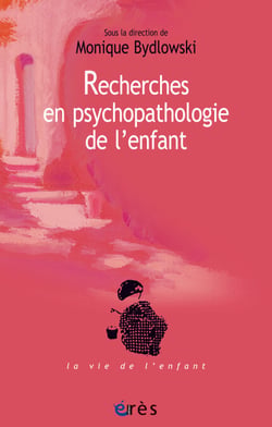 Recherches en psychopathologie de l'enfant - De la méthode à la clinique