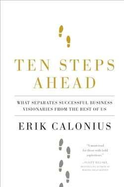 Ten Steps Ahead - What Separates Successful Business Visionaries from the Rest of Us