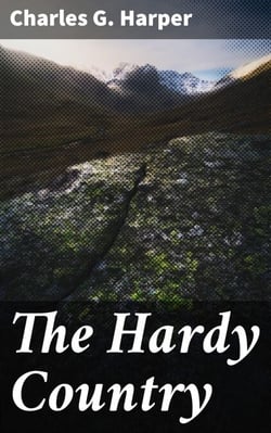 The Hardy Country - Literary landmarks of the Wessex Novels