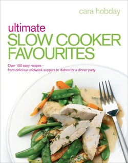 Ultimate Slow Cooker Favourites - Over 100 easy and delicious recipes