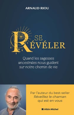 Se révéler - Quand les sagesses ancestrales nous guident sur notre chemin de vie