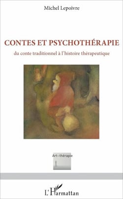 Contes et psychothérapie - Du conte traditionnel à l'histoire thérapeutique