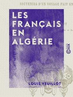 Les Français en Algérie - Souvenirs d'un voyage fait en 1841
