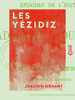 Les Yézidiz - Épisodes de l'histoire des adorateurs du diable