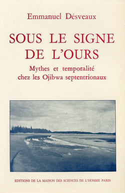 Sous le signe de l'ours - Mythes et temporalité chez les Ojibwa septentrionaux