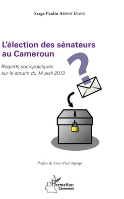 L'élection des sénateurs au Cameroun - Regards sociopolitiques sur le scrutin du 14 avril 2013