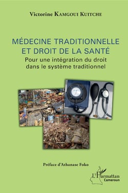 Médecine traditionnelle et droit de la santé - Pour une intégration du droit dans le système traditionnel