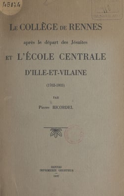 Le collège de Rennes - Après le départ des Jésuites et l'École centrale d'Ille-et-Vilaine (1762-1803)