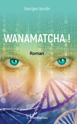 Wanamatcha ! - Roman