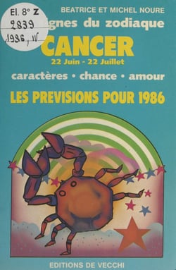 Les signes du zodiaque : les prévisions pour 1986 - Cancer, 22 Juin-22 Juillet. Caractères, chance, amour. Les prévisions pour 1986
