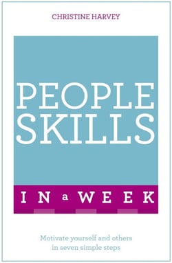People Skills In A Week - Motivate Yourself And Others In Seven Simple Steps