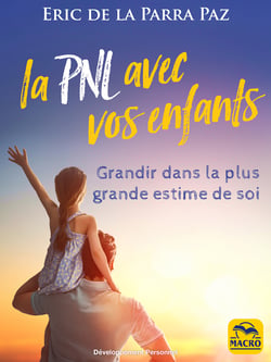 La PNL avec vos enfants - Grandir dans la plus grande estime de soi
