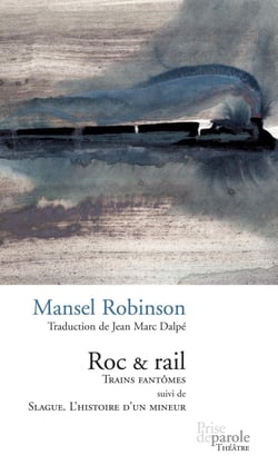 Roc &amp; rail - Trains fantômes suivi de Slague. L’histoire d’un mineur