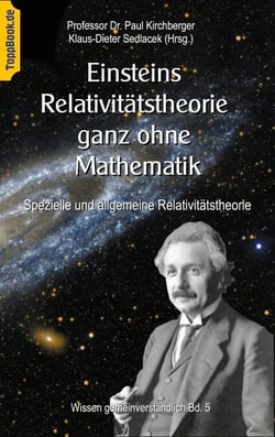 Einsteins Relativitätstheorie ganz ohne Mathematik - Spezielle und allgemeine Relativitätstheorie