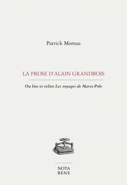 La prose d'Alain Grandbois - Ou Lire et relire Les voyages de Marco Polo