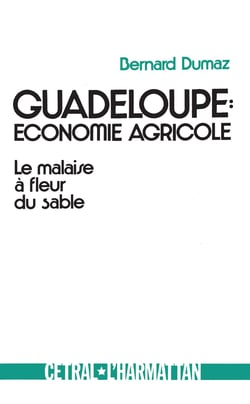 Guadeloupe : économie agricole - Le malaise à fleur de sable