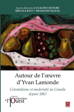 Autour de l’œuvre d’Yvan Lamonde. Colonialisme et modernité au Canada depuis 1867