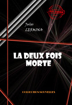 La deux fois morte (magie passionnelle) [édition intégrale revue et mise à jour] - édition intégrale