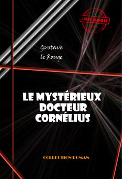 Le mystérieux docteur Cornélius (18 épisodes) [édition intégrale revue et mise à jour] - édition intégrale