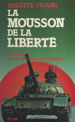 La mousson de la liberté - Vietnam, du colonialisme au stalinisme