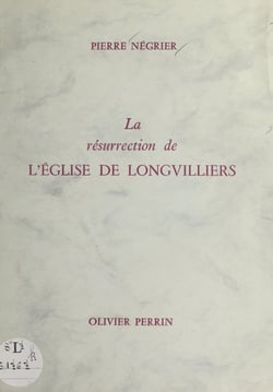 La résurrection de l'église de Longvilliers