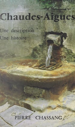 Chaudes-Aigues - Une description, une histoire