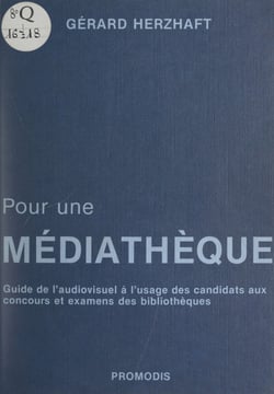 Pour une médiathèque - Guide de l'audiovisuel à l'usage des candidats aux concours et examens des bibliothèques