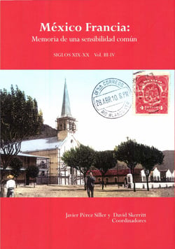México Francia - Memoria de una sensibilidad común; Siglos XIX-XX. Tomo III-IV