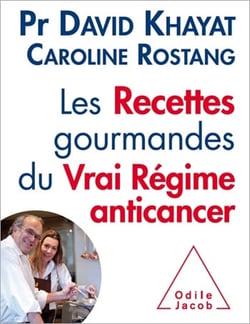 Les Recettes gourmandes du vrai régime anticancer