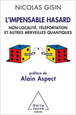 L' Impensable Hasard - Non-localité, téléportation et autres merveilles quantiques