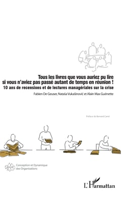 Tous les livres que vous auriez pu lire si vous n'aviez pas passé autant de temps en réunion ! - 10 ans de recensions et de lectures managériales sur la crise