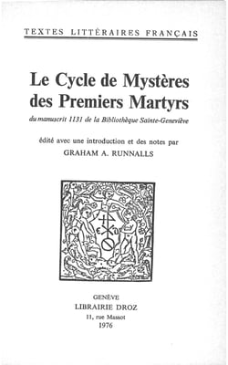 Le Cycle de Mystères des premiers Martyrs - Du manuscrit 1131 de la Bibliothèque Sainte-Geneviève