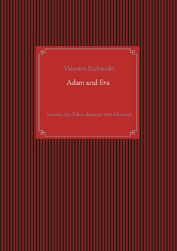 Adam und Eva - Jenseits von Eden, diesseits vom Himmel