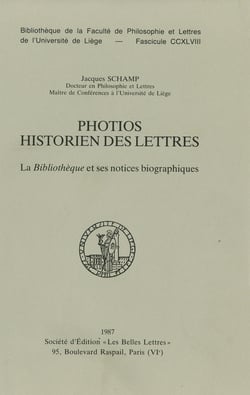 Photios historien des lettres - La Bibliothèque et ses notices biographiques