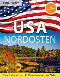 USA Nordosten - Eine Reiseroute mit 50 sehenswerten Zielen