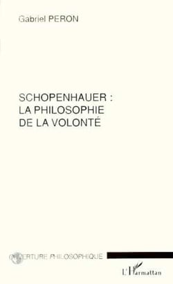 SCHOPENHAUER : LA PHILOSOPHIE DE LA VOLONTE