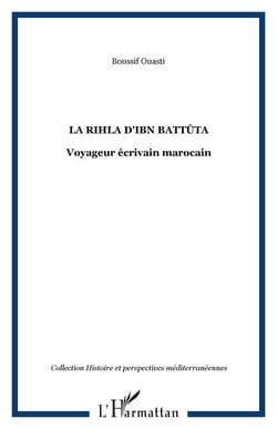 La Rihla d'Ibn Battûta - Voyageur écrivain marocain