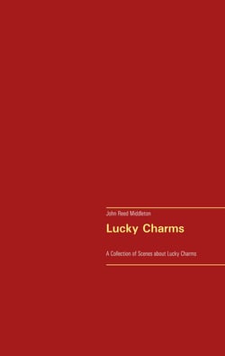 Lucky Charms - A Collection of Scenes about Lucky Charms