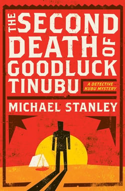 The Second Death of Goodluck Tinubu - A Detective Kubu Mystery