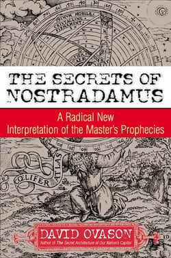 The Secrets Of Nostradamus - A Radical New Interpretation of the Master's Prophecies