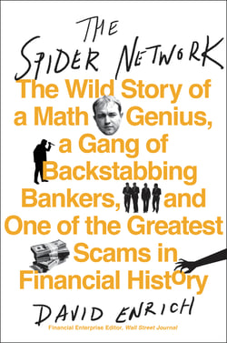 The Spider Network - How a Math Genius and a Gang of Scheming Bankers Pulled Off One of the Greatest Scams in History