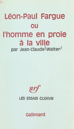 Léon-Paul Fargue - Ou L'homme en proie à la ville