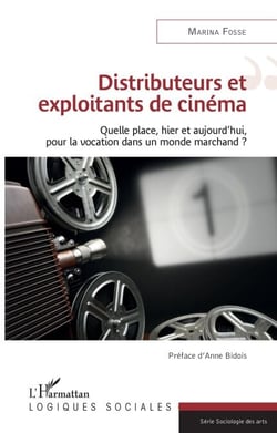 Distributeurs et exploitants de cinéma - Quelle place, hier et aujourd'hui, pour la vocation dans un monde marchand ?