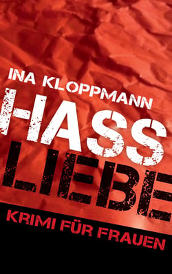 Hassliebe - Krimi für Frauen (Familie Schmidtke &amp; Co-Reihe Band 3)