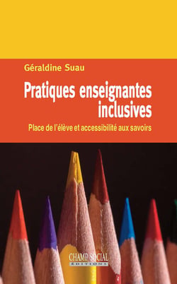 Pratiques enseignantes inclusives - Place de l’élève et accessibilité aux savoirs
