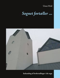 Sognet fortæller ... - Indsamling af livsfortællinger i dit sogn