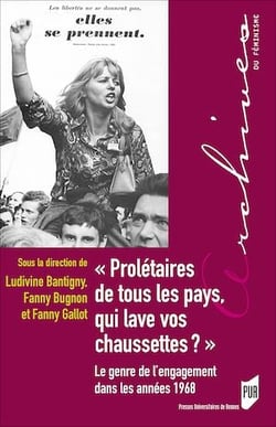 « Prolétaires de tous les pays, qui lave vos chaussettes ? » - Le genre de l’engagement dans les années 1968